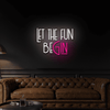 Let The Fun BeGin Neon Sign