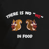 Unisex There Is No "WE" In Food Printed T-shirt