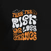 Unisex Take the Risk or Lose the Chance Graphic T-Shirt
