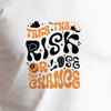 Unisex Take the Risk or Lose the Chance Graphic T-Shirt