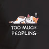 Unisex Too Much Peopling T-Shirt