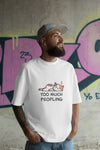 Unisex Too Much Peopling T-Shirt